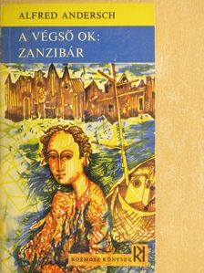 Alfred Andersch - A végső ok: Zanzibár [antikvár]