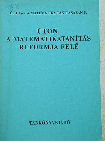 Demeter Katalin - Úton a matematikatanítás reformja felé [antikvár]