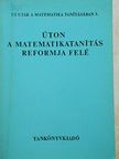 Demeter Katalin - Úton a matematikatanítás reformja felé [antikvár]