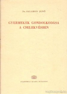 Dr. Salamon Jenő - Gyermekek gondolkodása a cselekvésben [antikvár]
