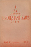 Fekete Sándor, Finta István, Kádár Imre - A magyar protestantizmus öt éve 1945-1950 [antikvár]