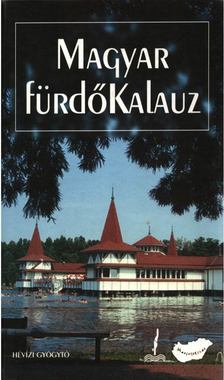 Soós Péter (szerk.) - Magyar fürdőkalauz [antikvár]