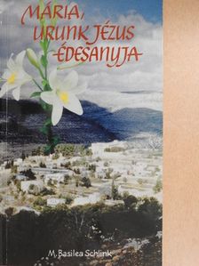 M. Basilea Schlink - Mária, Urunk Jézus Édesanyja [antikvár]