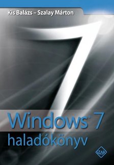 Kis Balázs, SZALAY MÁRTON - Windows 7 haladókönyv [antikvár]