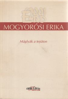 Mogyorósi Erika - Máglyák a tejúton [antikvár]