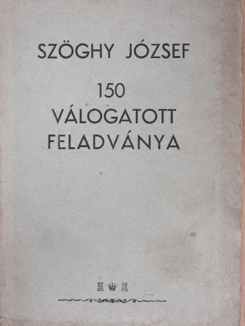 Szöghy József - Szöghy József 150 válogatott feladványa [antikvár]