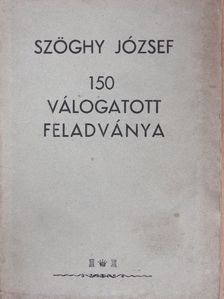 Szöghy József - Szöghy József 150 válogatott feladványa [antikvár]