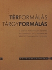Balázs Miklós Ernő - Térformálás, tárgyformálás [antikvár]