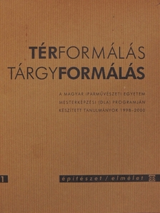 Balázs Miklós Ernő - Térformálás, tárgyformálás [antikvár]