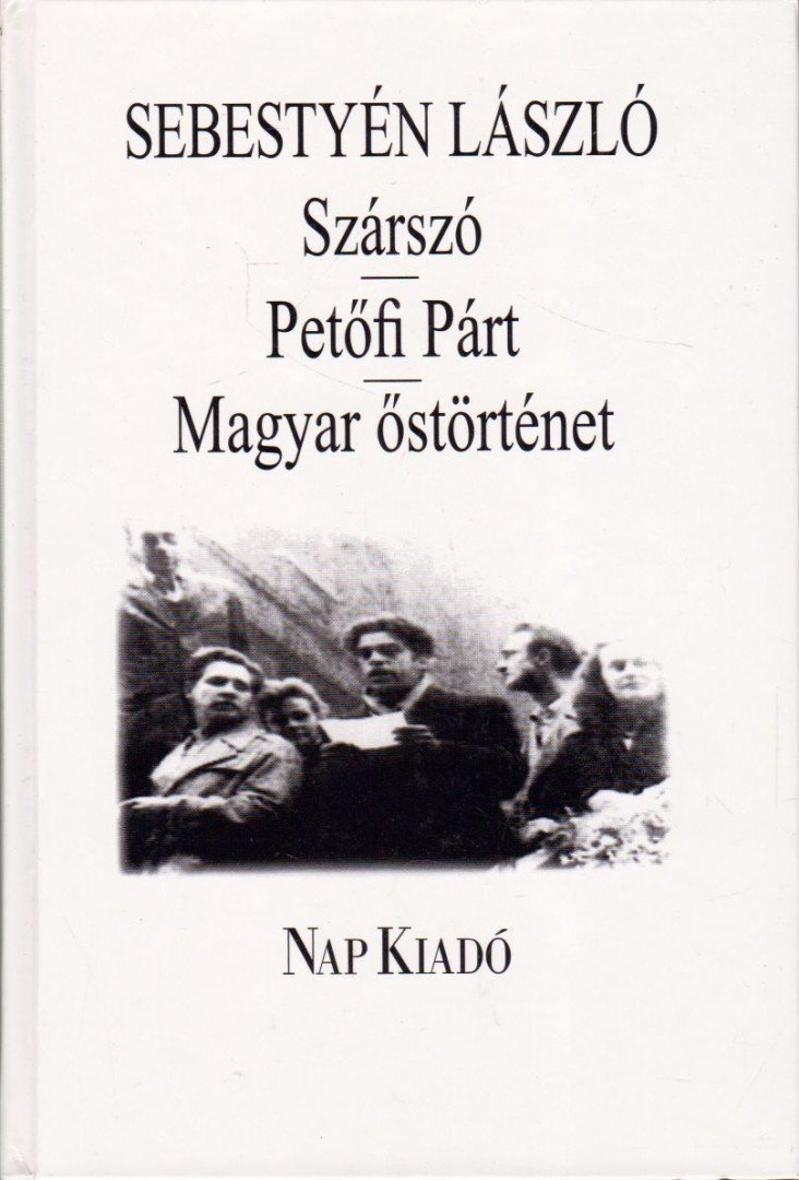 Sebestyén László - Szárszó / Petőfi párt / Magyar őstörténet [antikvár]
