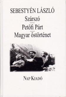 Sebestyén László - Szárszó / Petőfi párt / Magyar őstörténet [antikvár]