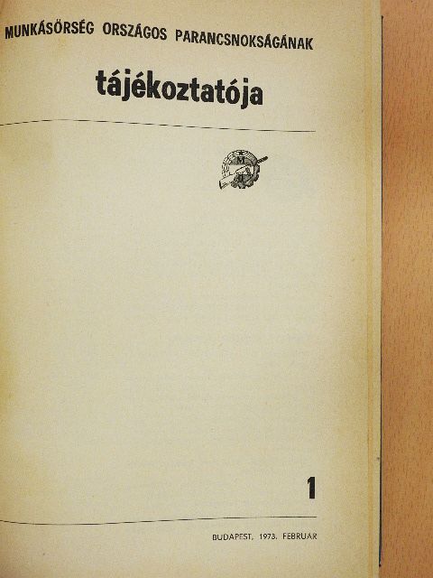 Békési József - A munkásőrség országos parancsnokságának tájékoztatója 1973/1-6. [antikvár]
