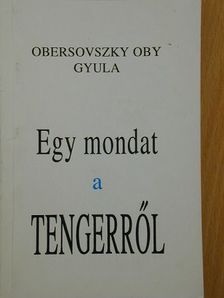 Obersovszky Oby Gyula - Egy mondat a tengerről [antikvár]