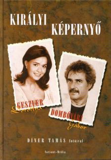 Geszler Dorottya, Dombóvári Gábor - Királyi képernyő (dedikált) [antikvár]