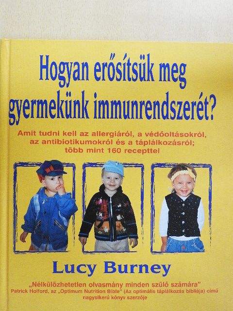 Lucy Burney - Hogyan erősítsük meg gyermekünk immunrendszerét? [antikvár]