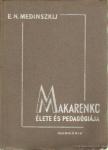 Medinszkij, E. N. - Makarenko élete és pedagógiája [antikvár]
