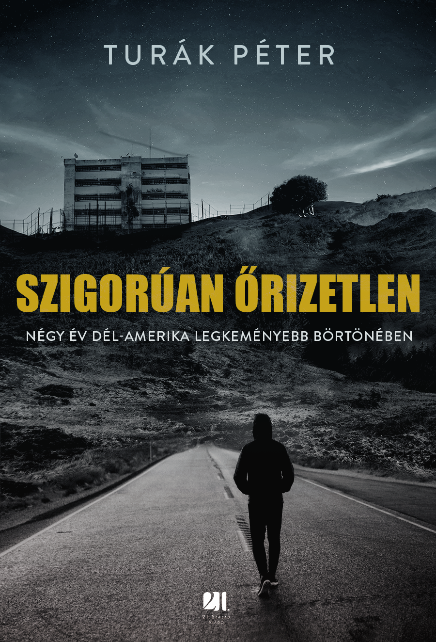 Turák Péter - Szigorúan őrizetlen [eKönyv: epub, mobi]
