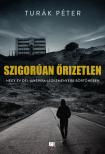 Turák Péter - Szigorúan őrizetlen [eKönyv: epub, mobi]