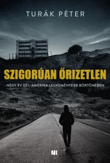 Turák Péter - Szigorúan őrizetlen [eKönyv: epub, mobi]