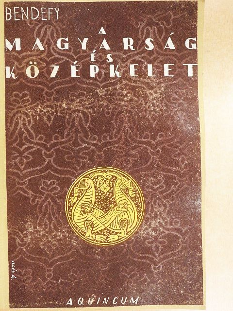 Bendefy László - A magyarság és Középkelet [antikvár]