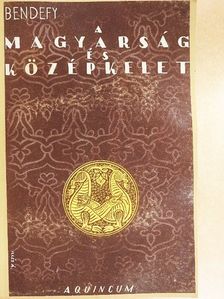 Bendefy László - A magyarság és Középkelet [antikvár]