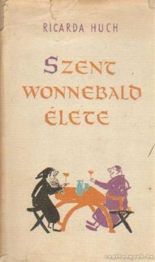 Huch, Ricarda - Szent Wonnebald élete [antikvár]