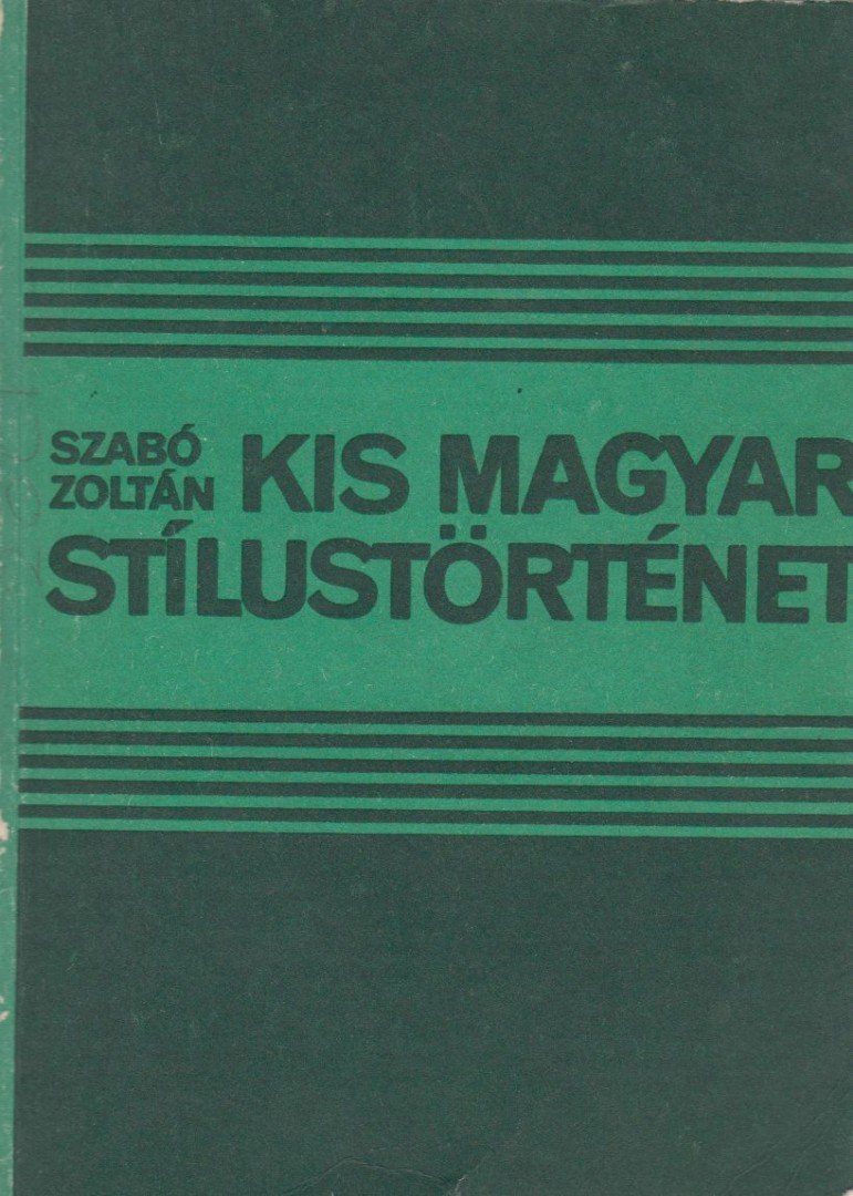 SZABÓ ZOLTÁN - Kis magyar stílustörténet [antikvár]