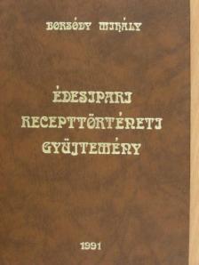 Borsódy Mihály - Édesipari recepttörténeti gyűjtemény [antikvár]