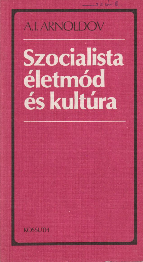 A. I. Arnoldov - Szocialista életmód és kultúra [antikvár]