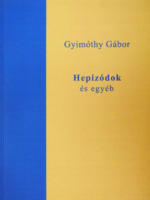 Gyimóthy Gábor - Hepizódok és egyéb [antikvár]