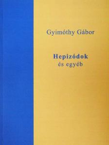 Gyimóthy Gábor - Hepizódok és egyéb [antikvár]