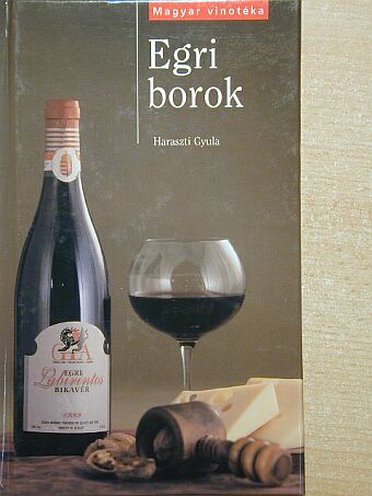 Haraszti Gyula - Egri borok [antikvár]