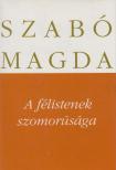 SZABÓ MAGDA - A félistenek szomorúsága [antikvár]