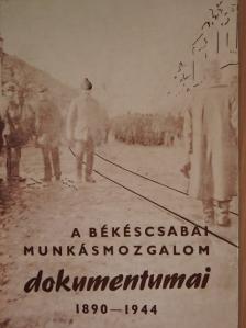 Bálint Ferenc - A békéscsabai munkásmozgalom dokumentumai 1890-1944 [antikvár]
