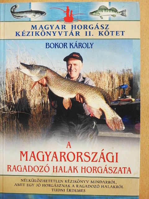 Bokor Károly - A magyarországi ragadozó halak horgászata [antikvár]