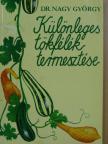 Dr. Nagy György - Különleges tökfélék termesztése [antikvár]
