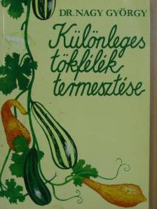 Dr. Nagy György - Különleges tökfélék termesztése [antikvár]