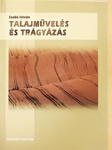 Szabó István - Talajművelés és trágyázás [antikvár]