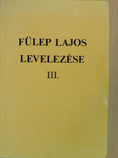Fülep Lajos - Fülep Lajos levelezése III. [antikvár]