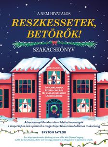 Bryton Taylor - A nem hivatalos Reszkessetek, betörők! szakácskönyv [szépséghibás]