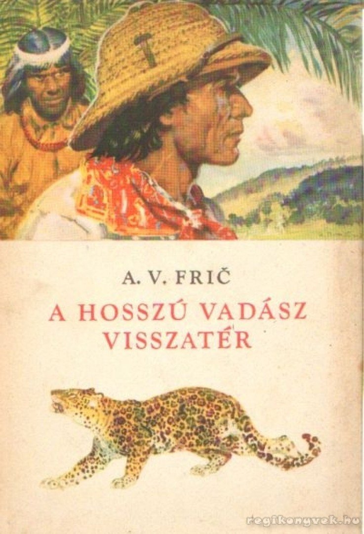 Fric, Alberto Vojtech - A hosszú vadász visszatér [antikvár]