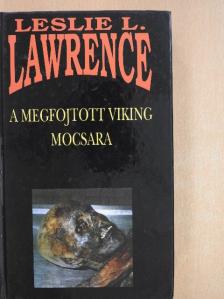 Leslie L. Lawrence - A megfojtott viking mocsara [antikvár]