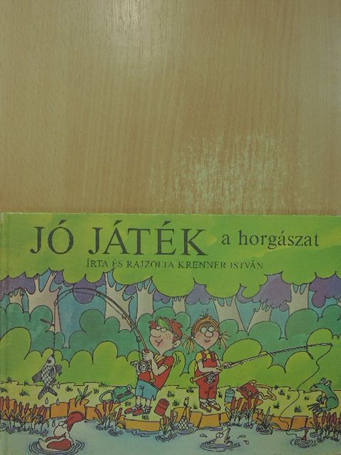 Krenner István - Jó játék a horgászat [antikvár]