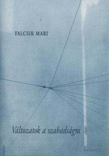 Falcsik Mari - Változatok a szabadságra (dedikált) [antikvár]