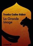Trenka Csaba Gábor - La Grande Image [eKönyv: epub, mobi]