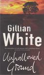 White, Gillian - Unhallowed Ground [antikvár]