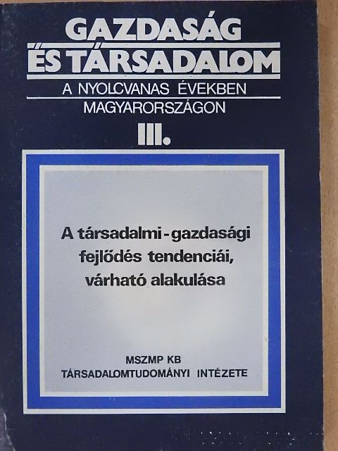 Deme Tamás - Gazdaság és társadalom a nyolcvanas években Magyarországon III. [antikvár]