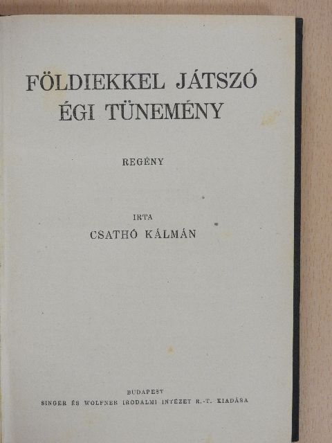 Csathó Kálmán - Földiekkel játszó égi tünemény [antikvár]