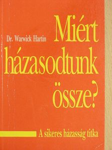 Dr. Warwick Hartin - Miért házasodtunk össze? [antikvár]