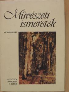 Fecske András - Művészeti ismeretek a dolgozók gimnáziuma II. osztálya számára [antikvár]